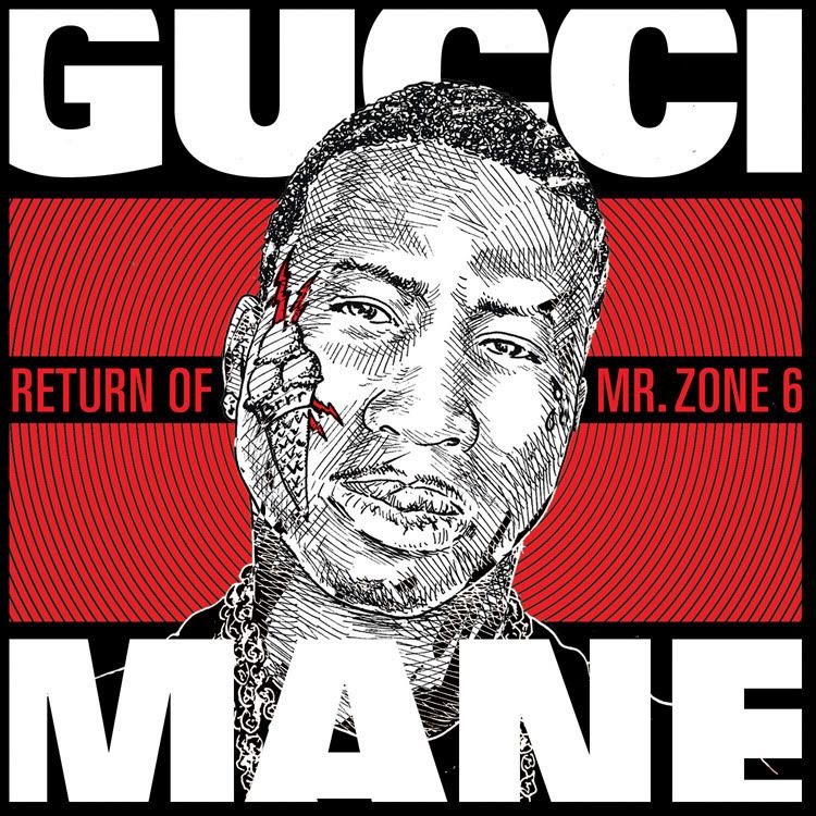 Gucci Mane The Return Of Mr Zone 6 Tracklist And Cover Rap Radar